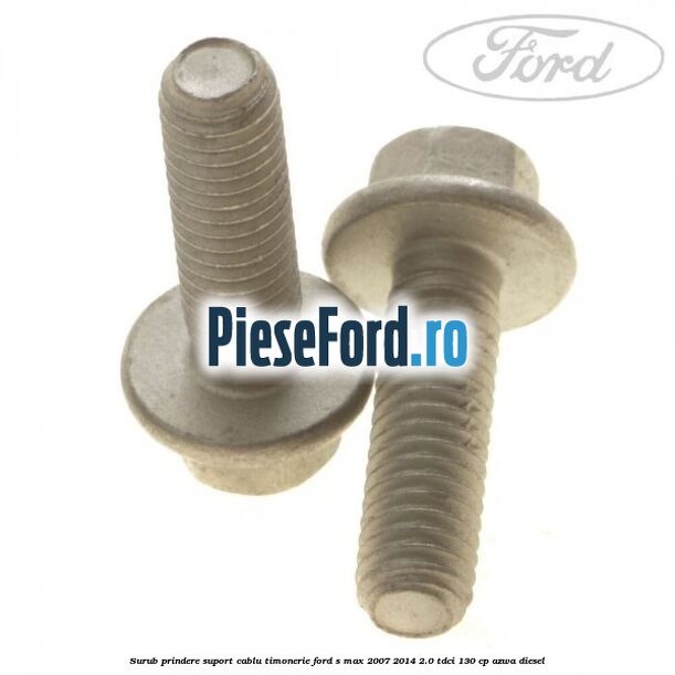 Surub prindere suport cablu timonerie Ford S-Max 2007-2014 2.0 TDCi 130 cp Surub prindere suport cablu timonerie Ford S-Max 2007-2014 2.0 TDCi 130 cp AZWA diesel