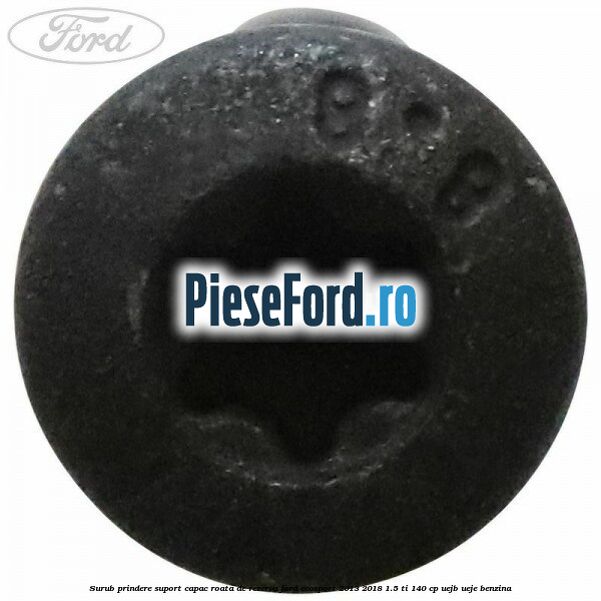 Surub prindere suport capac roata de rezerva Ford EcoSport 2013-2018 1.5 Ti 140 cp UEJB, UEJE benzina