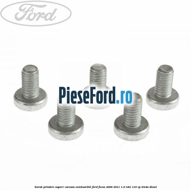 Surub prindere suport carcasa combustibil Ford Focus 2008-2011 1.8 TDCi 115 cp KKDA diesel