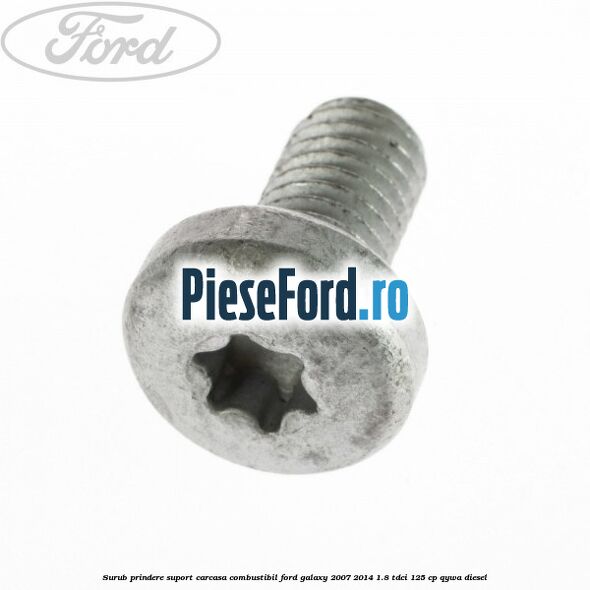 Surub prindere suport carcasa combustibil Ford Galaxy 2007-2014 1.8 TDCi 125 cp QYWA diesel