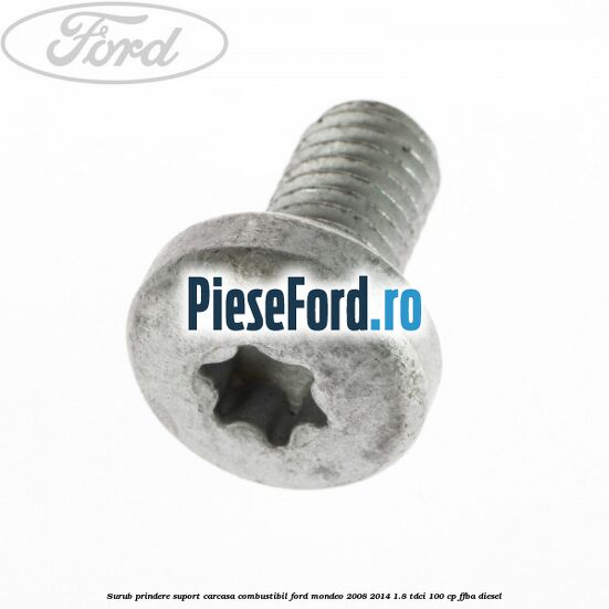 Surub prindere suport carcasa combustibil Ford Mondeo 2008-2014 1.8 TDCi 100 cp Surub prindere suport carcasa combustibil Ford Mondeo 2008-2014 1.8 TDCi 100 cp FFBA diesel