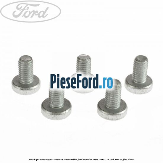 Surub prindere suport carcasa combustibil Ford Mondeo 2008-2014 1.8 TDCi 100 cp Surub prindere suport carcasa combustibil Ford Mondeo 2008-2014 1.8 TDCi 100 cp FFBA diesel