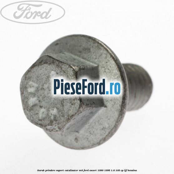 Surub prindere suport catalizator M6 Ford Escort 1990-1995 1.6 105 cp LJF benzina