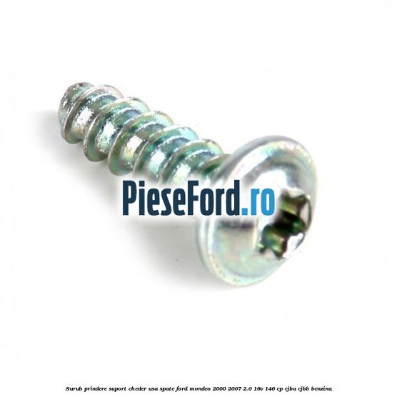 Surub prindere suport cheder usa spate Ford Mondeo 2000-2007 2.0 16V 146 cp CJBA, CJBB benzina