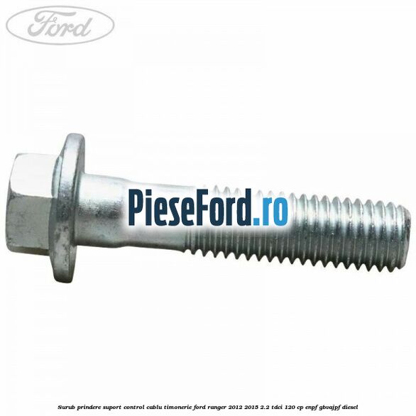 Surub prindere suport control cablu timonerie Ford Ranger 2012-2015 2.2 TDCi 120 cp ENPF, GBVAJPF diesel