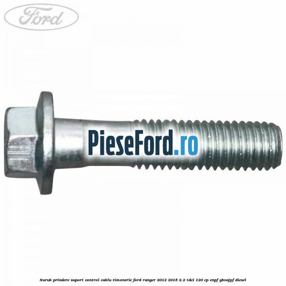 Surub prindere suport control cablu timonerie Ford Ranger 2012-2015 2.2 TDCi 120 cp ENPF, GBVAJPF diesel