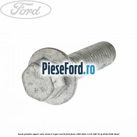 Surub prindere suport cutie viteza 5 trepte MTX75 Ford Focus 1998-2004 1.8 DI/TDDi 75 cp BHDA, BHDB diesel