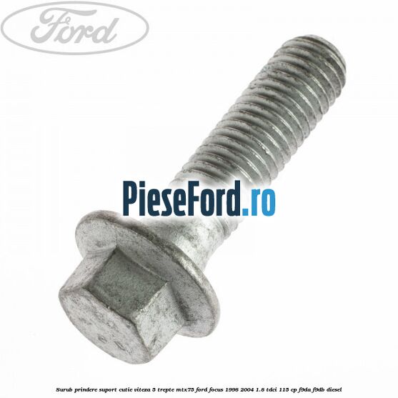 Surub prindere suport cutie viteza 5 trepte MTX75 Ford Focus 1998-2004 1.8 TDCi 115 cp F9DA, F9DB diesel