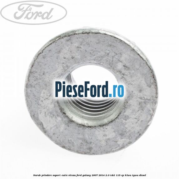 Surub prindere suport cutie viteza Ford Galaxy 2007-2014 2.0 TDCi 115 cp KLWA, TYWA diesel