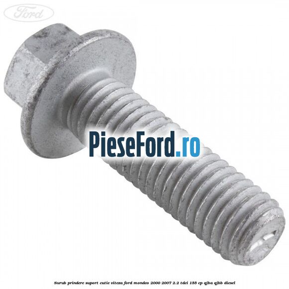 Surub prindere suport cutie viteza Ford Mondeo 2000-2007 2.2 TDCi 155 cp QJBA, QJBB diesel