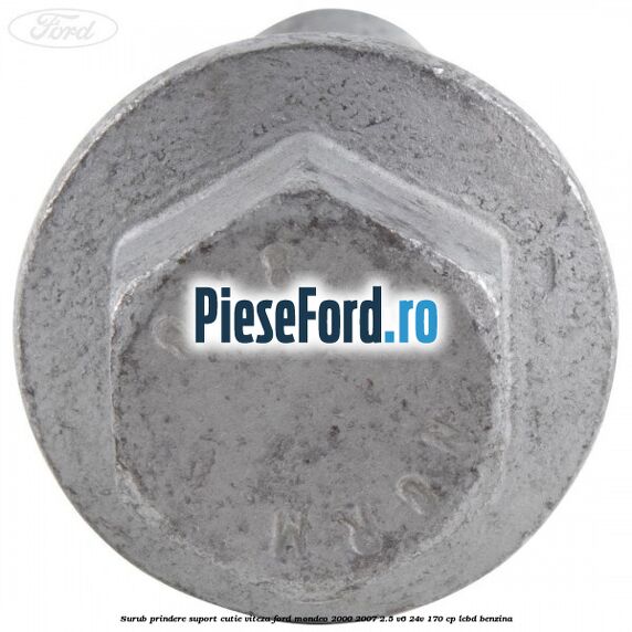 Surub prindere suport cutie viteza Ford Mondeo 2000-2007 2.5 V6 24V 170 cp LCBD benzina