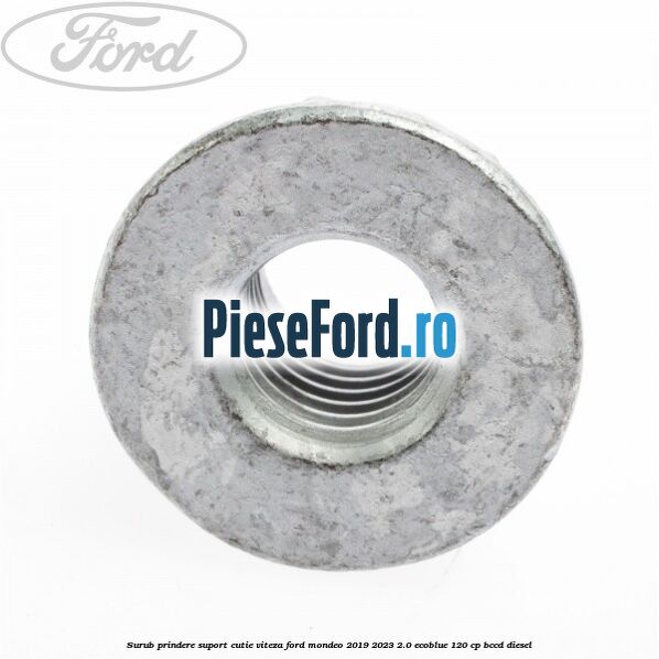 Surub prindere suport cutie viteza Ford Mondeo 2019-2023 2.0 EcoBlue 120 cp Surub prindere suport cutie viteza Ford Mondeo 2019-2023 2.0 EcoBlue 120 cp BCCD diesel