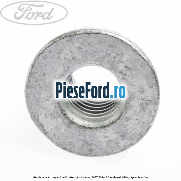 Surub prindere suport cutie viteza Ford S-Max 2007-2014 2.0 EcoBoost 240 cp TPWA benzina