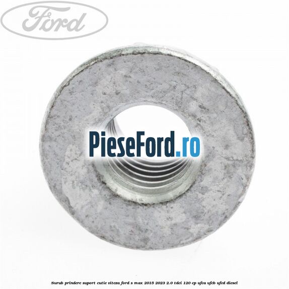 Surub prindere suport cutie viteza Ford S-Max 2015-2023 2.0 TDCi 120 cp UFCA, UFCB, UFCD diesel