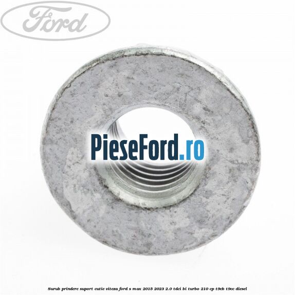 Surub prindere suport cutie viteza Ford S-Max 2015-2023 2.0 TDCi BI-Turbo 210 cp T9CB, T9CC diesel