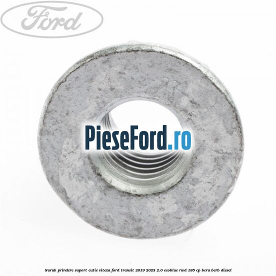 Surub prindere suport cutie viteza Ford Transit 2019-2023 2.0 EcoBlue RWD 185 cp BCRA, BCRB diesel