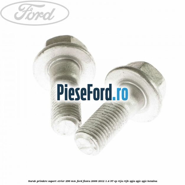 Surub prindere suport etrier 256 MM Ford Fiesta 2008-2012 1.4 97 cp RTJA, RTJB, SPJA, SPJC, SPJE benzina