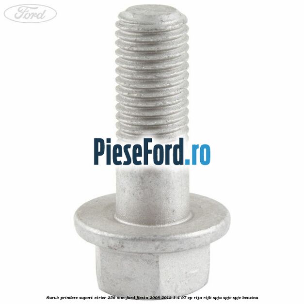 Surub prindere suport etrier 256 MM Ford Fiesta 2008-2012 1.4 97 cp RTJA, RTJB, SPJA, SPJC, SPJE benzina