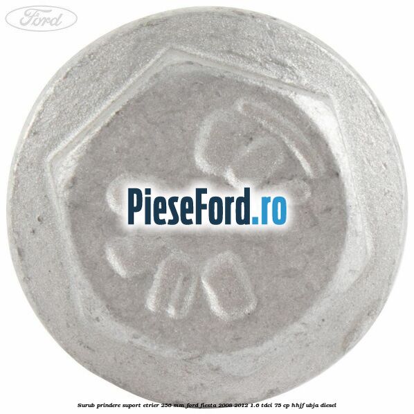 Surub prindere suport etrier 256 MM Ford Fiesta 2008-2012 1.6 TDCi 75 cp HHJF, UBJA diesel