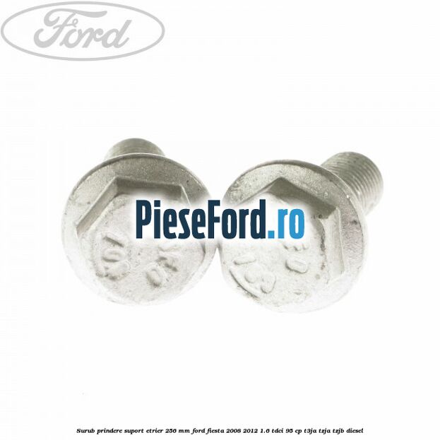 Surub prindere suport etrier 256 MM Ford Fiesta 2008-2012 1.6 TDCi 95 cp Surub prindere suport etrier 256 MM Ford Fiesta 2008-2012 1.6 TDCi 95 cp T3JA, TZJA, TZJB diesel