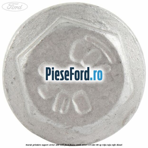 Surub prindere suport etrier 256 MM Ford Fiesta 2008-2012 1.6 TDCi 95 cp Surub prindere suport etrier 256 MM Ford Fiesta 2008-2012 1.6 TDCi 95 cp T3JA, TZJA, TZJB diesel