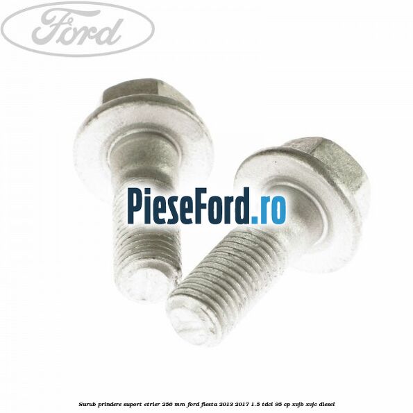 Surub prindere suport etrier 256 MM Ford Fiesta 2013-2017 1.5 TDCi 95 cp XVJB, XVJC diesel