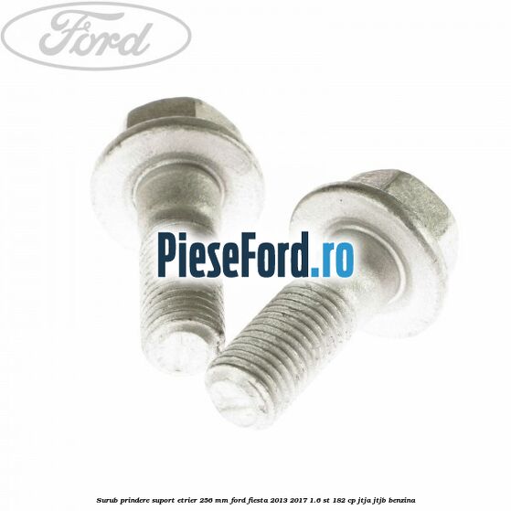 Surub prindere suport etrier 256 MM Ford Fiesta 2013-2017 1.6 ST 182 cp JTJA, JTJB benzina