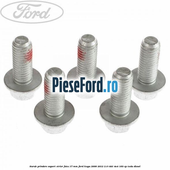 Surub prindere suport etrier fata 17 mm Ford Kuga 2008-2012 2.0 TDCI 4x4 163 cp TXDA diesel