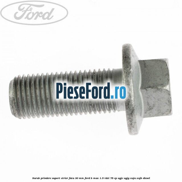Surub prindere suport etrier fata 30 mm Ford B-Max 1.5 TDCi 75 cp