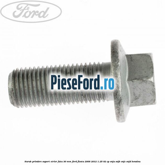 Surub prindere suport etrier fata 30 mm Ford Fiesta 2008-2012 1.25 82 cp SNJA, SNJB, SNJC, SNJD benzina