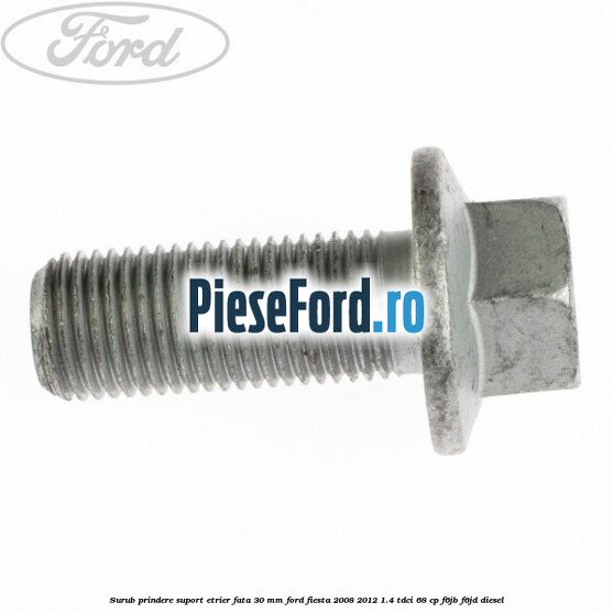 Surub prindere suport etrier fata 30 mm Ford Fiesta 2008-2012 1.4 TDCi 68 cp F6JB, F6JD diesel
