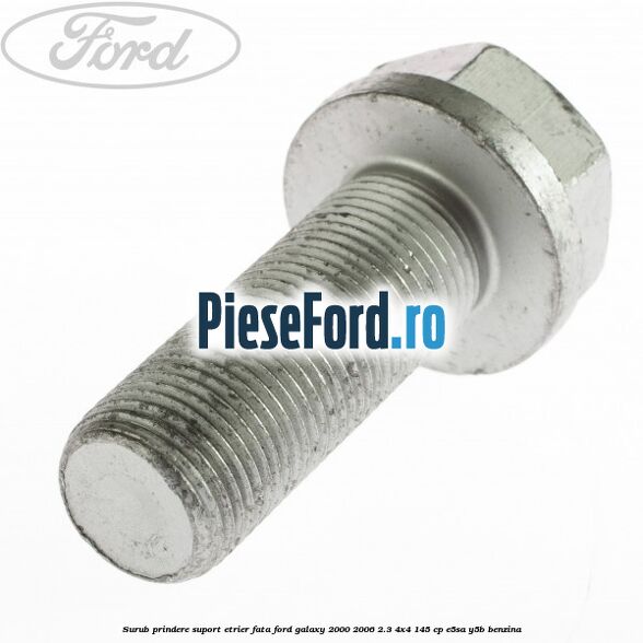Surub prindere suport etrier fata Ford Galaxy 2000-2006 2.3 4x4 145 cp E5SA, Y5B benzina