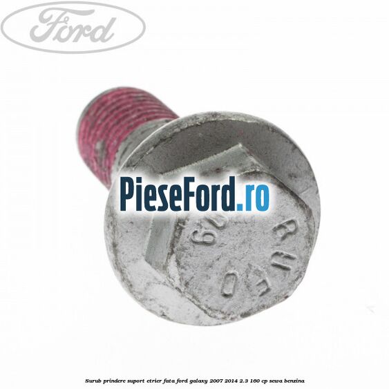 Surub prindere suport etrier fata Ford Galaxy 2007-2014 2.3 160 cp Surub prindere suport etrier fata Ford Galaxy 2007-2014 2.3 160 cp SEWA benzina