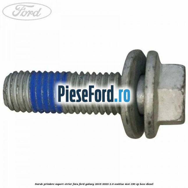 Surub prindere suport etrier fata Ford Galaxy 2015-2023 2.0 EcoBlue 4x4 190 cp Surub prindere suport etrier fata Ford Galaxy 2015-2023 2.0 EcoBlue 4x4 190 cp BCCC diesel