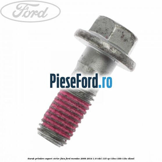 Surub prindere suport etrier fata Ford Mondeo 2008-2014 1.6 TDCi 115 cp T1BA, T1BB, T1BC diesel