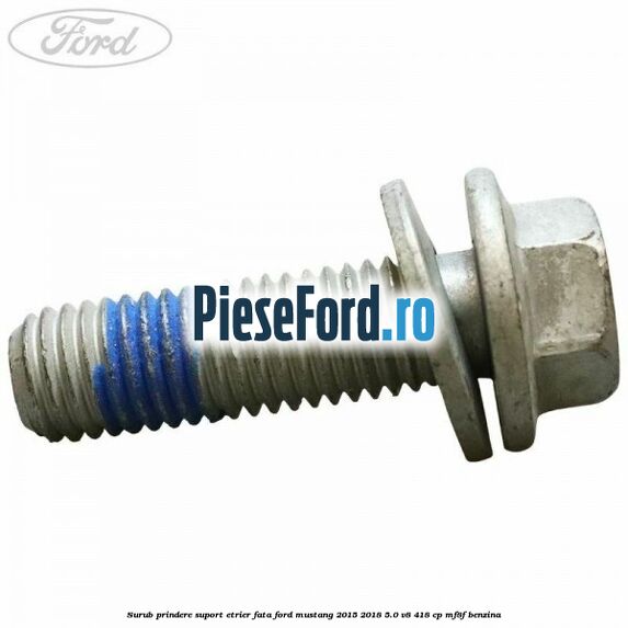 Surub prindere suport etrier fata Ford Mustang 2015-2018 5.0 V8 418 cp MF8F benzina