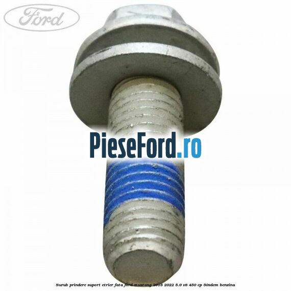 Surub prindere suport etrier fata Ford Mustang 2018-2022 5.0 V8 450 cp 50SDEM benzina