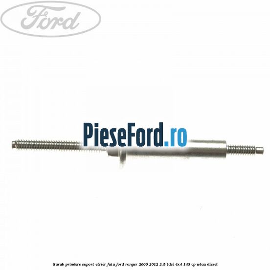 Surub prindere suport etrier fata Ford Ranger 2006-2012 2.5 TDCi 4x4 143 cp WLAA diesel