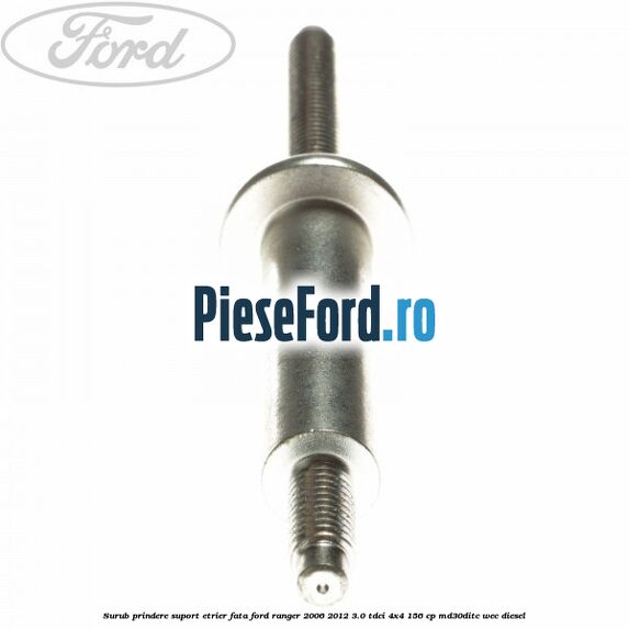 Surub prindere suport etrier fata Ford Ranger 2006-2012 3.0 TDCi 4x4 156 cp MD30DITC, WEC diesel