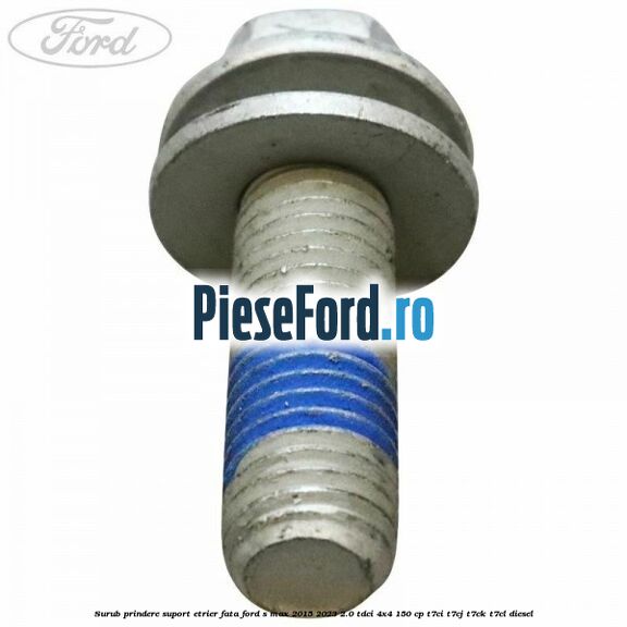 Surub prindere suport etrier fata Ford S-Max 2015-2023 2.0 TDCi 4x4 150 cp T7CI, T7CJ, T7CK, T7CL diesel