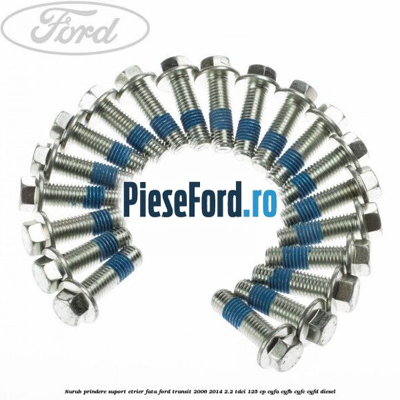 Surub prindere suport etrier fata Ford Transit 2006-2014 2.2 TDCi 125 cp CYFA, CYFB, CYFC, CYFD diesel