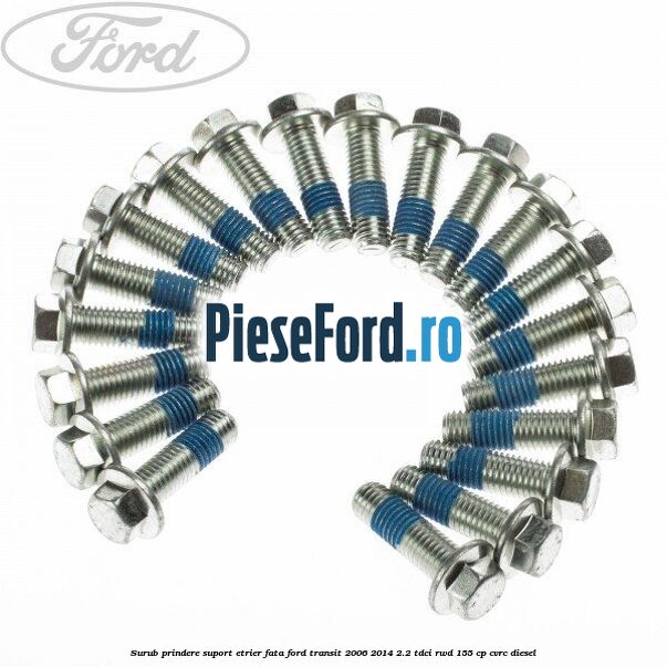 Surub prindere suport etrier fata Ford Transit 2006-2014 2.2 TDCi RWD 155 cp CVRC diesel