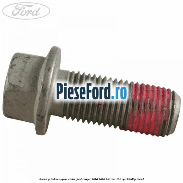Surub prindere suport etrier Ford Ranger 2016-2020 2.2 TDCi 131 cp T22DD0P diesel