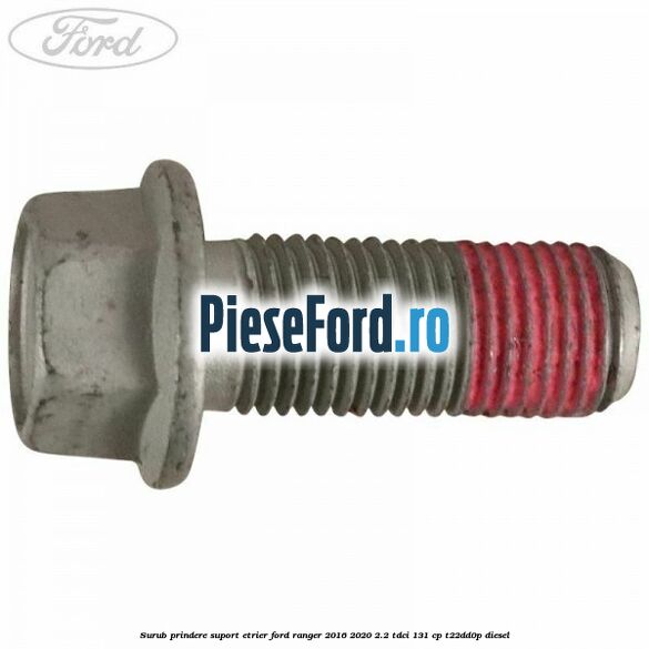 Surub prindere suport etrier Ford Ranger 2016-2020 2.2 TDCi 131 cp T22DD0P diesel