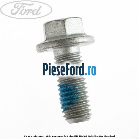 Surub prindere suport etrier punte spate Ford Edge 2016-2018 2.0 TDCi 180 cp