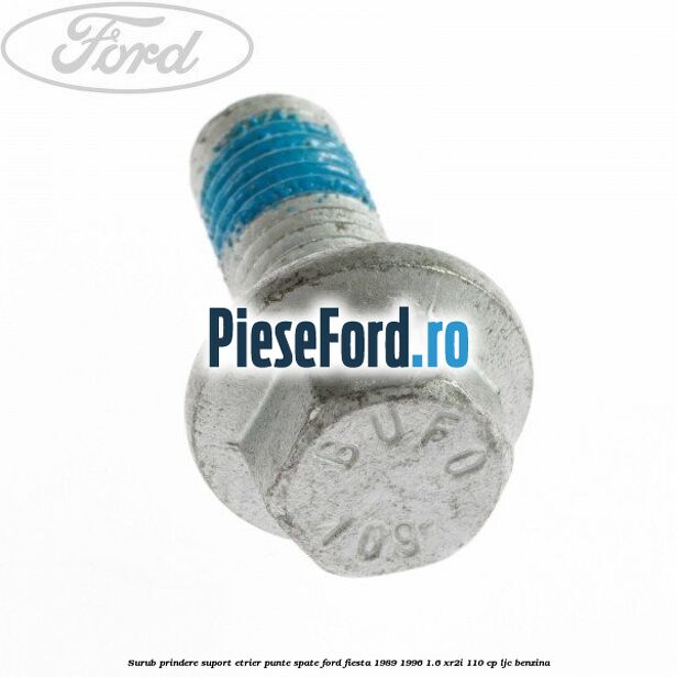 Surub prindere suport etrier punte spate Ford Fiesta 1989-1996 1.6 XR2i 110 cp LJC benzina
