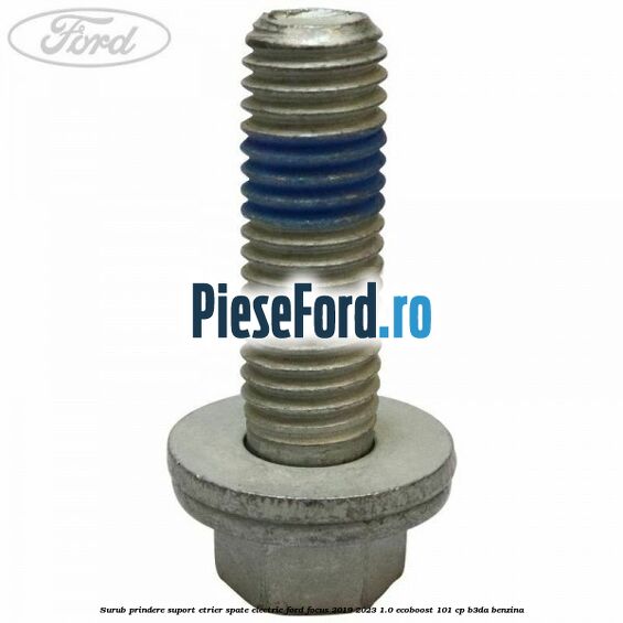 Surub prindere suport etrier spate electric Ford Focus 2019-2023 1.0 EcoBoost 101 cp B3DA benzina