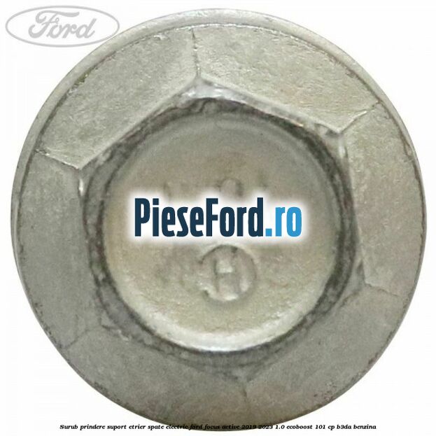 Surub prindere suport etrier spate electric Ford Focus Active 2019-2023 1.0 EcoBoost 101 cp B3DA benzina