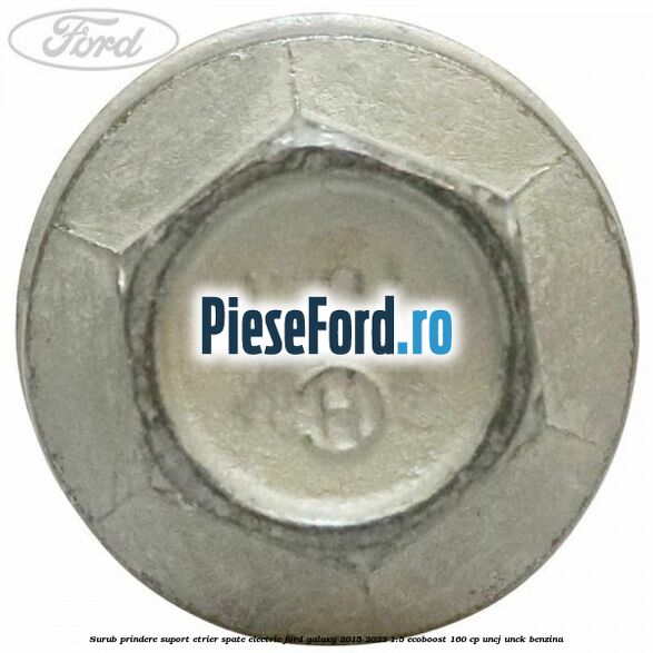 Surub prindere suport etrier spate electric Ford Galaxy 2015-2023 1.5 EcoBoost 160 cp Surub prindere suport etrier spate electric Ford Galaxy 2015-2023 1.5 EcoBoost 160 cp UNCJ, UNCK benzina