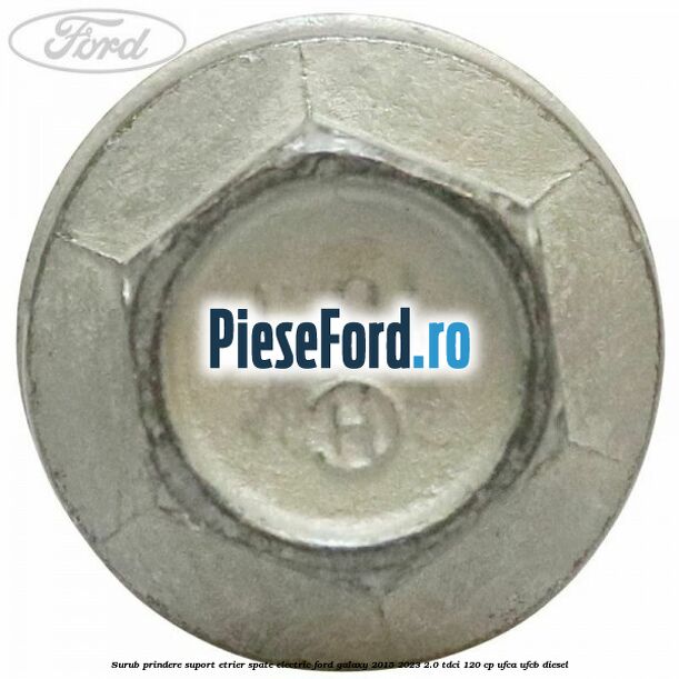 Surub prindere suport etrier spate electric Ford Galaxy 2015-2023 2.0 TDCi 120 cp Surub prindere suport etrier spate electric Ford Galaxy 2015-2023 2.0 TDCi 120 cp UFCA, UFCB diesel